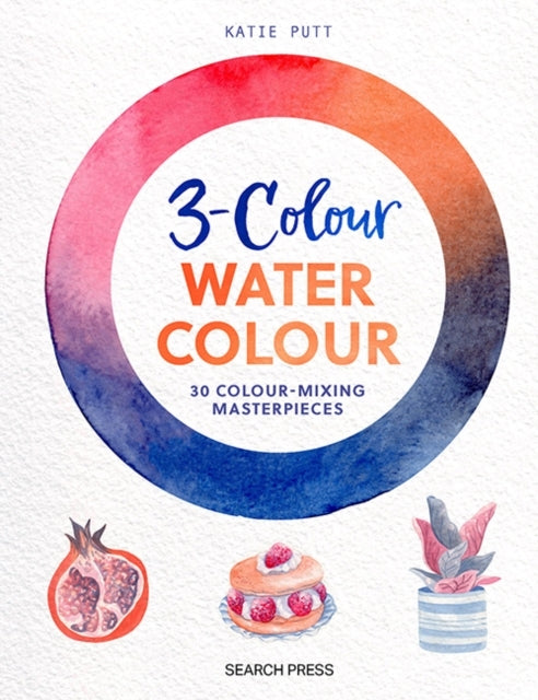 3-colour Watercolour Colour-mixing Masterpieces
