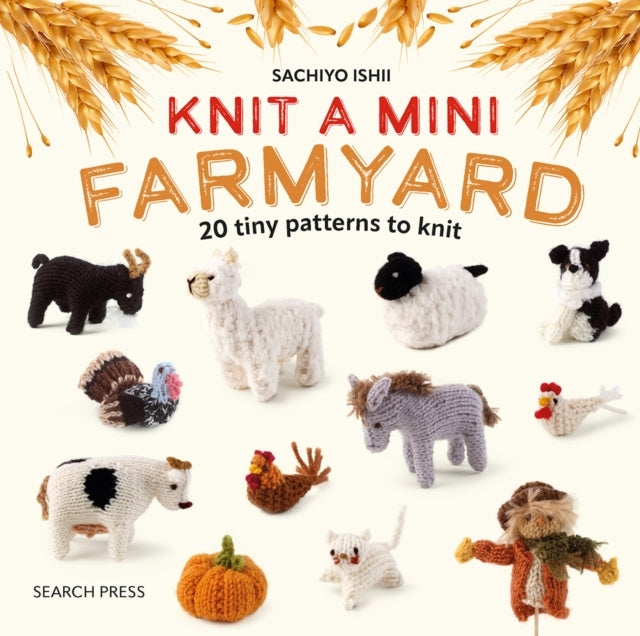 Knit a Mini Farmyard20 Tiny Patterns to Knit
