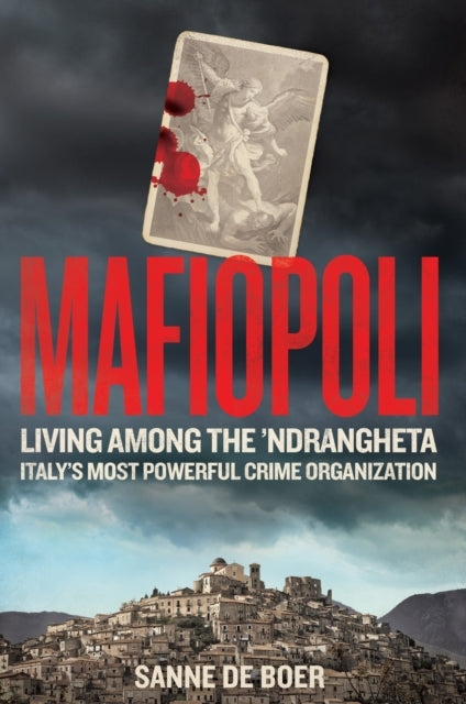 Mafiopoliliving Among The 'Ndrangheta - Italy's Most Powerfu