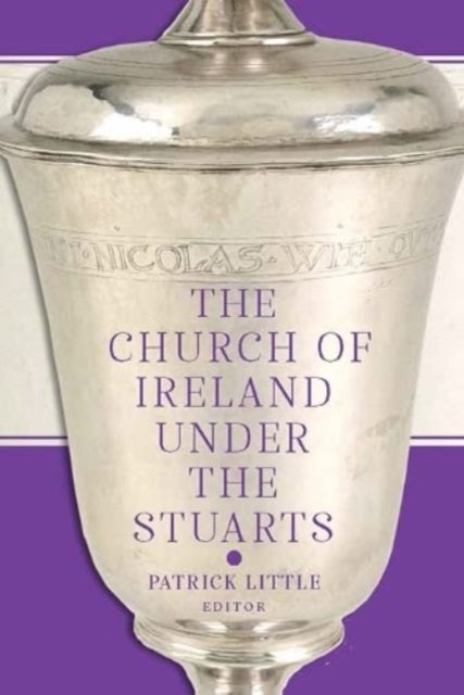 The Church Of Ireland Under The Stuarts
