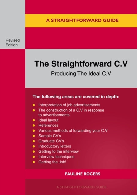 A GUIDE TO THE STRAIGHTFORWARD C.V.PRODUCING THE IDEAL C.V.