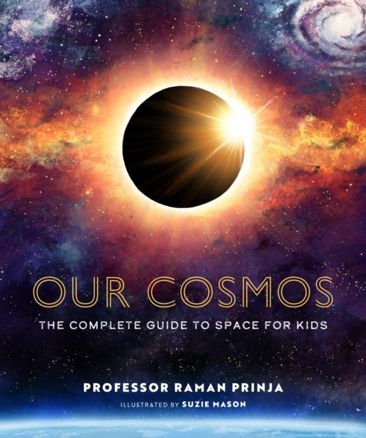 Our Cosmosthe Complete Guide To Space For Kids