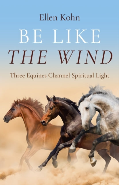 Be Like The Windthree Equines Channel Spiritual Light