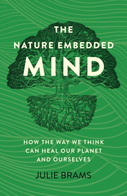 NATURE EMBEDDED MIND THEHOW THE WAY WE THINK CAN HEAL OUR P