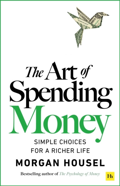 The Art of Spending Money: Simple Choices for a Richer Life