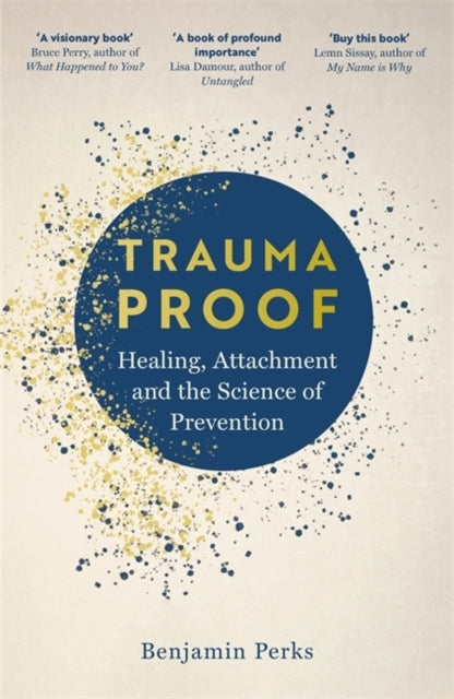 Trauma Proofhealing Attachment And The Science Of Preventio
