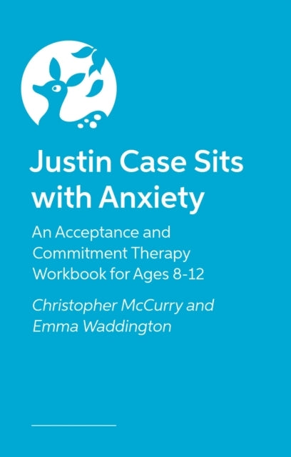 JUSTIN CASE SITS WITH ANXIETYAN ACCEPTANCE AND COMMITMENT TH