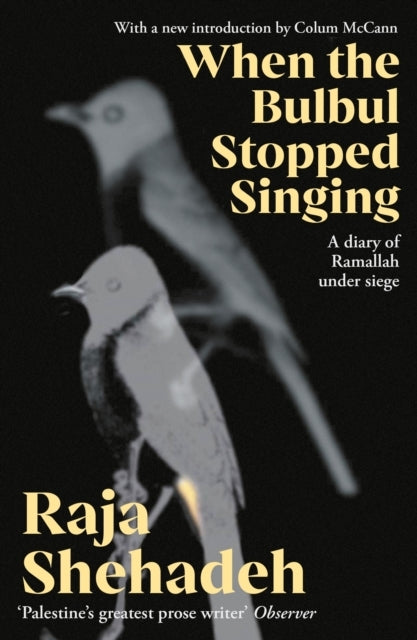 When The Bulbul Stopped Singinga Diary of Ramallah Under Sie