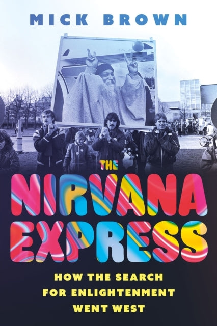 The Nirvana Expresshow The Search For Enlightenment Went Wes