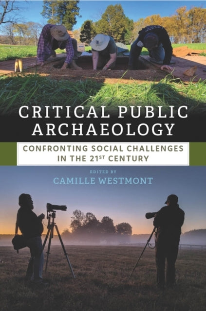 Critical Public Archaeologyconfronting Social Challenges In