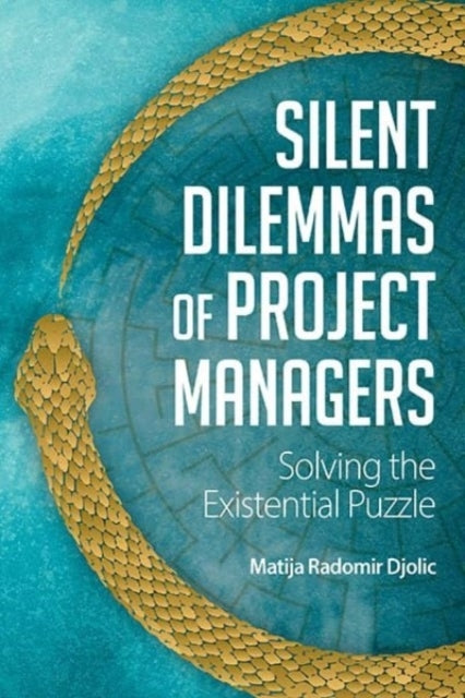 Silent Dilemmas of Project Managerssolving The Existential P