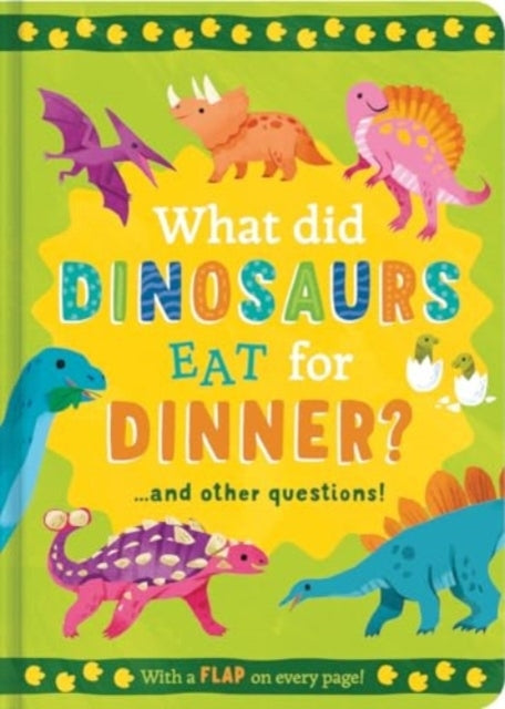 What Did Dinosaurs Eat For Dinner?and Other Questions