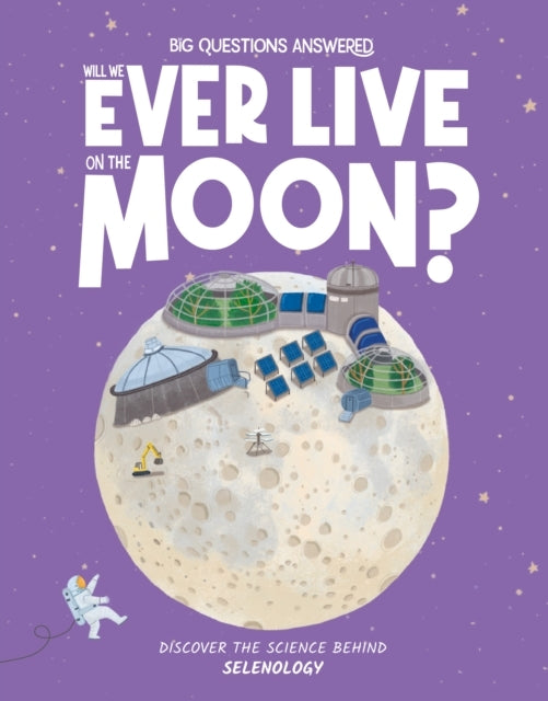 Will We Ever Live On The Moon?Selenology