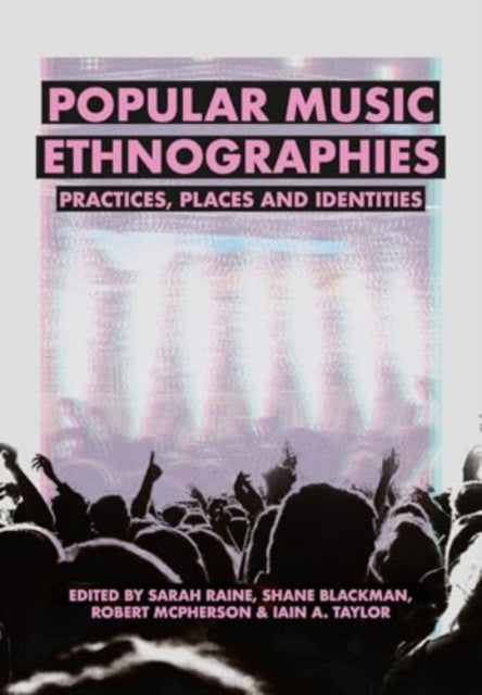 Popular Music Ethnographiespractices Places And Identities