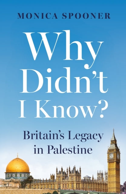 Why Didnt I Know? Britains Legacy In Palestine