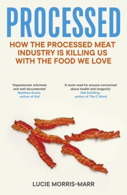 Processedhow The Processed Meat Industry Is Killing Us With