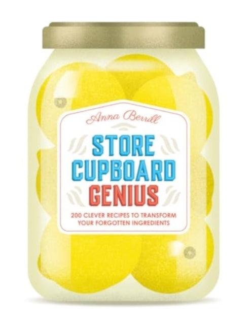 Store Cupboard Genius200 Clever Recipes To Transform Your Fo