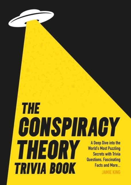 The Conspiracy Theory Trivia Booka Deep Dive Into The World