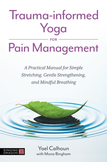 Trauma-Informed Yoga For Pain Managementa Practical Manual F