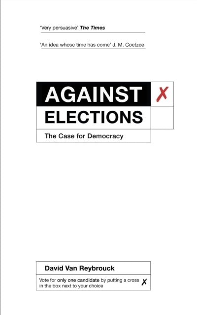 Against Electionsthe Case For Democracy