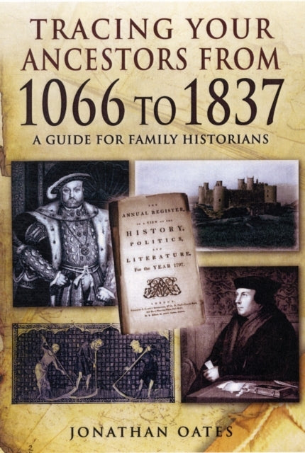 Tracing Your Ancestors From 1066 To 1837 A Guide For Family