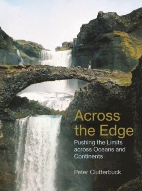 Across The Edgepushing The Limits Across Oceans and Continen