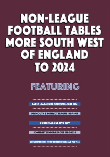 Non-League Football Tables  South West of England Volume 2