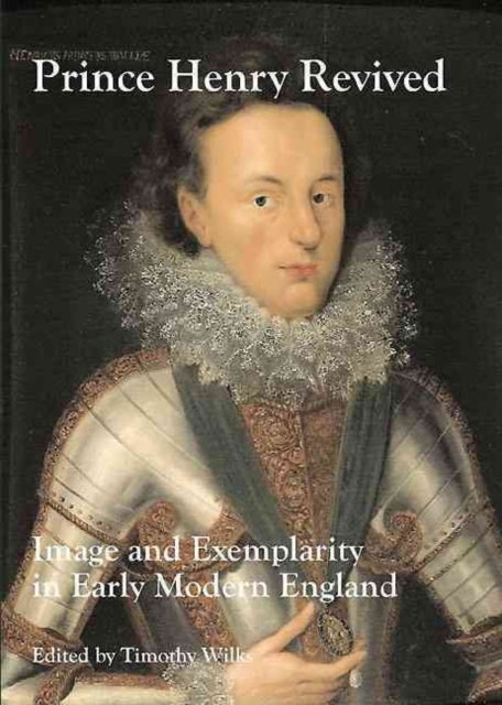 Prince Henry Revivedimage And Exemplarity In Early Modern En