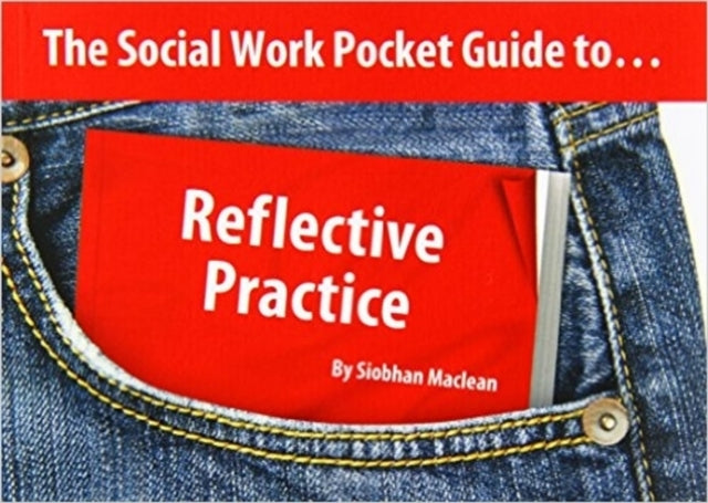 The Social Work Pocket Guide To...Reflective Practice