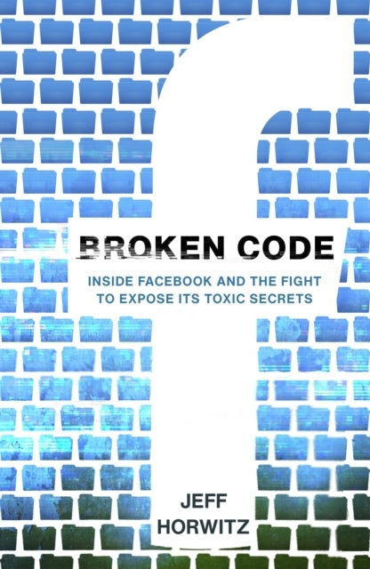 Broken Codeinside Facebook and The Fight To Expose Its Toxic