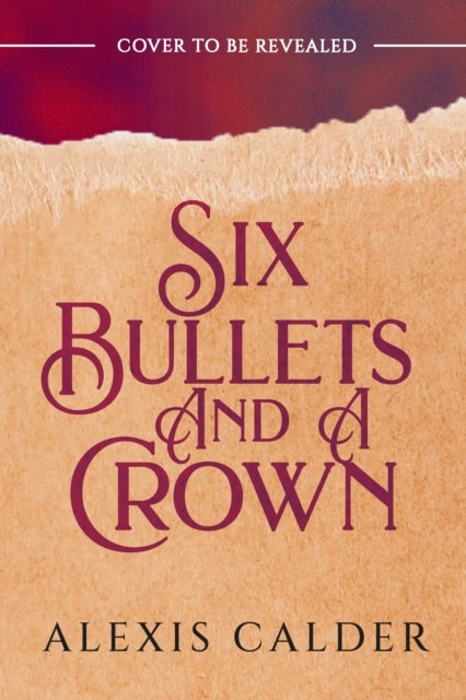 Six Bullets and a Crown