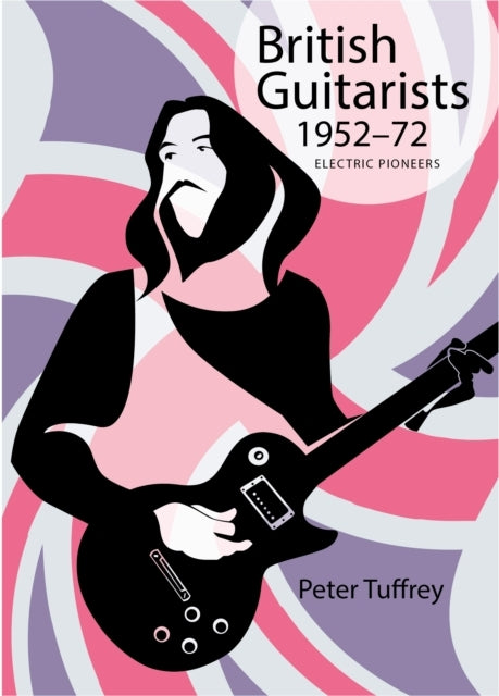 British Guitarists 1952-1972Electric Pioneers