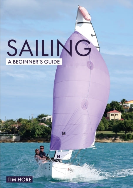 Sailing: a Beginner`s Guide - the Simplest Way to Learn to Sail