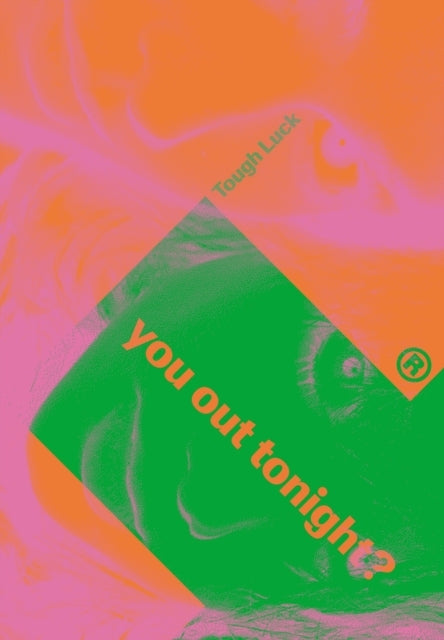 Tough Luckyou Out Tonight?