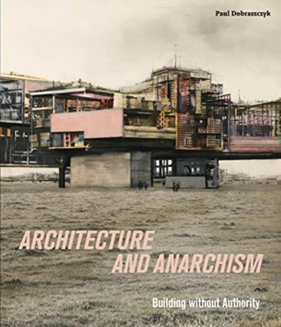 Architecture And Anarchism