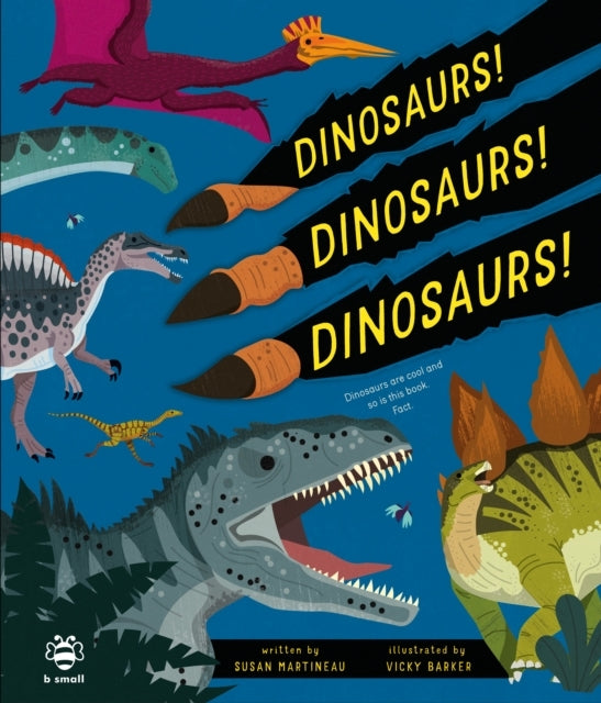 Dinosaurs! Dinosaurs! Dinosaurs!Dinosaurs Are Cool and So Is