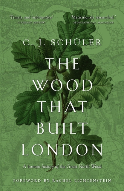 The Wood That Built Londona Human History Of The Great North