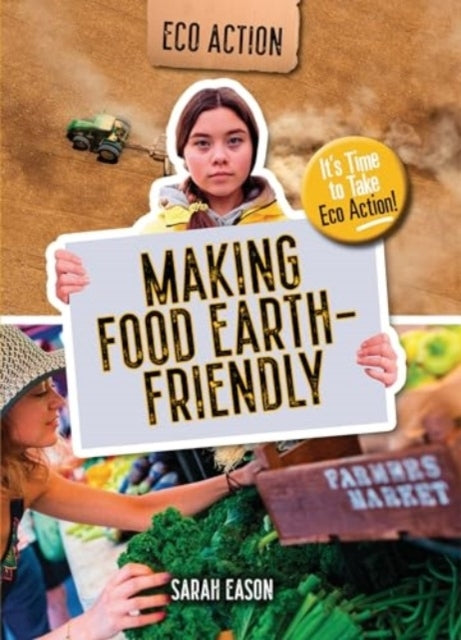 Making Food Earth-Friendlyit's Time To Take Eco Action!
