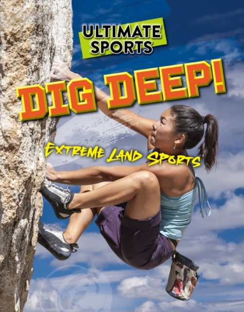 Dig Deep!Extreme Land Sports
