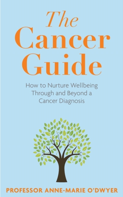 The Cancer Guidehow To Nurture Wellbeing Through And Beyond