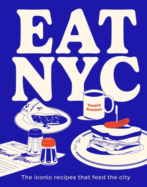 Eat Nycthe Iconic Recipes That Feed The City