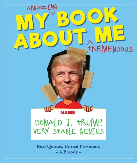 My Amazing Book About Tremendous Me A Parodydonald J. Trump