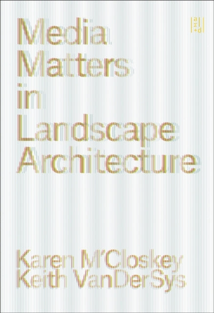 Media Matters In Landscape Architecture