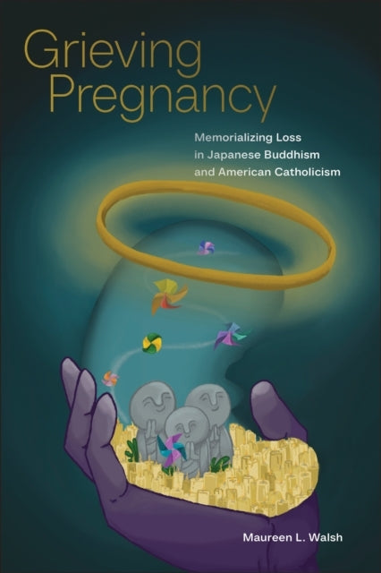 Grieving Pregnancymemorializing Loss In Japanese Buddhism An