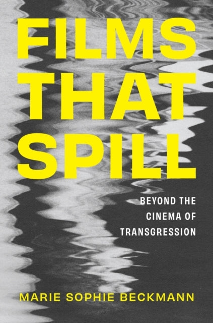 Films That Spillbeyond The Cinema Of Transgression