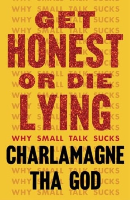 Get Honest or Die Lying