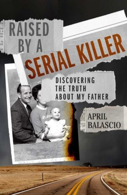Raised By A Serial Killerdiscovering The Truth About My Fath