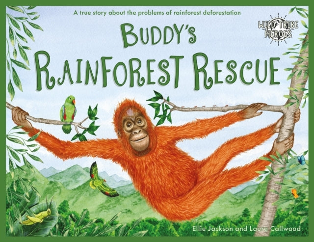 Buddy's Rainforest Rescuea True Story About Deforestation