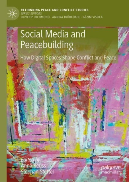 Social Media and Peacebuildinghow Digital Spaces Shape Confl