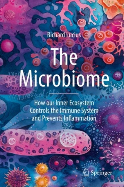 The Microbiomehow Our Inner Ecosystem Controls The Immune Sy